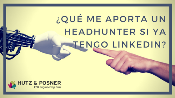 Blog_Que_me aporta_un_headhunter_si_ya_tengo_Linkedin
